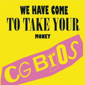 CG Bros. - We Have Come To Take Your Money [2011]