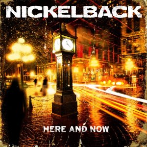 Nickelback - Here And Now [21.11.2011]