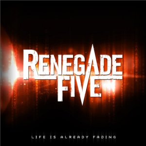 Renegade Five - Life Is Already Fading EP [2011]