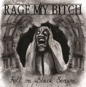 Rage My Bitch - Fell On Black Season [2011]