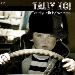 Tally Ho! - Dirty dirty songs (Ep) [2009]