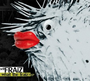 The Fraiz - What The Fraiz? (EP) (2011)