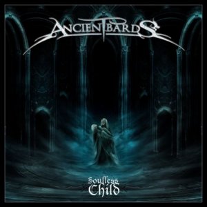 Ancient Bards - Soulless Child (2011)