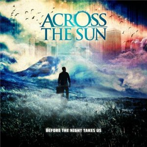 Across The Sun - Before The Night Takes Us [2011]