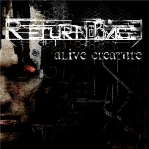 Return To Base - Alive Creature [Maxi-Single] (2011)