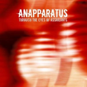 Anapparatus - Through The Eyes Of Assailants [2004]