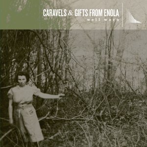 Caravels & Gifts From Enola - Well Worn (Split) [2012]