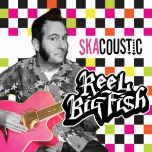 Reel Big Fish - Skacoustic [2012]