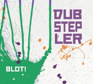 Dubstepler - BLOT! (2010)