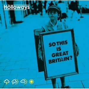 The Holloways - So This Is Great Britain [2007]