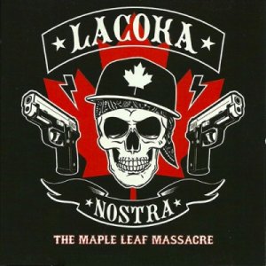   	La Coka Nostra - The Maple Leaf Massacre (Mixtape) [2012]