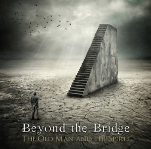 Beyond the Bridge - The Old Man and the Spirit [2012]