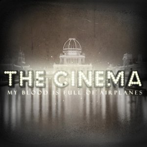 The Cinema - My Blood Is Full Of Airplanes [2011]