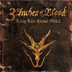 3 Inches Of Blood - Long Live Heavy Metal (Limited Edition) [2012]