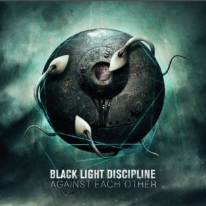 Black Light Discipline - Against Each Other [2012]