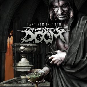 Impending Doom - Baptized In Filth [2012]