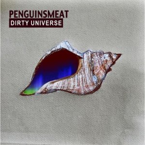 Penguinsmeat - Dirty Universe [2011]