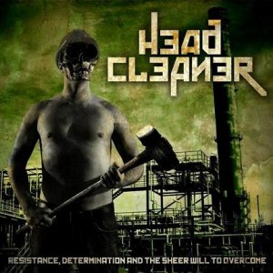 Head Cleaner - Resistance, Determination And The Sheer Will To Overcome (EP) [2012]