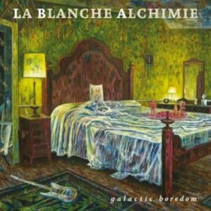La Blanche Alchimie - Galactic Boredom [2012]