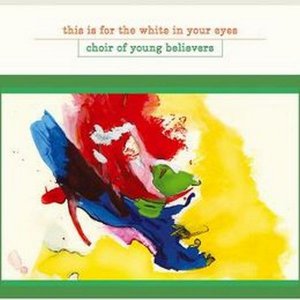 Choir Of Young Believers -  [2008-2012]