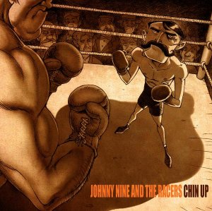 Johnny Nine And The Racers - Chin Up [2009]
