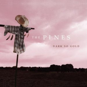 The Pines - Dark So Gold [2012]