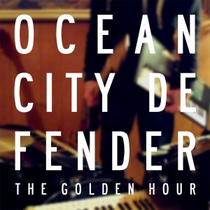Ocean City Defender - The Golden Hour [2012]