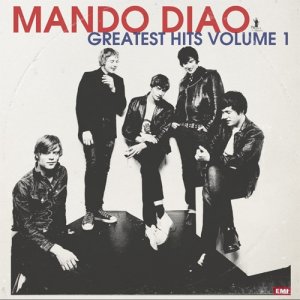 Mando Diao - Greatest Hits Vol.1 [2012]