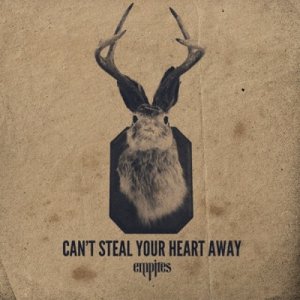 Empires - Can't Steal Your Heart Away [EP] [2012]