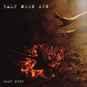 Half Moon Run - Dark Eyes [2012]
