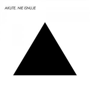 Akute - Nie Isnuje [2012]