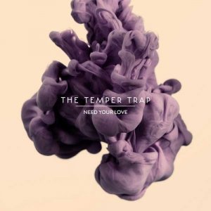 The Temper Trap - Need Your Love (Single) [2012]