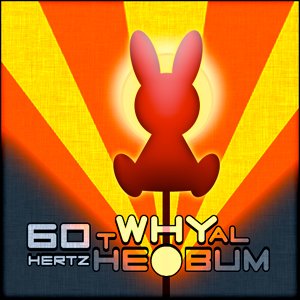 60 Hertz - WHY [2012]
