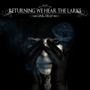Returning We Hear the Larks - Line-Trap (Single) [2012]