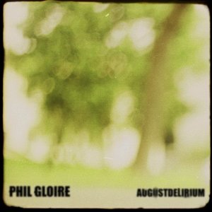 Phil Gloire - Augustdelirium [2011]