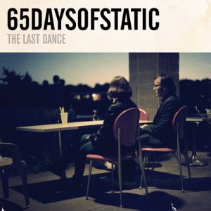 65daysofstatic - The Last Dance [20.06.2012]