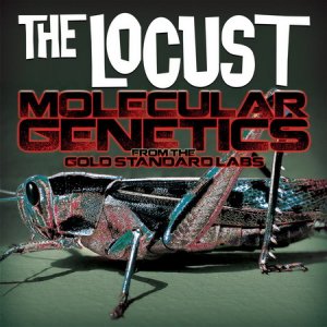 The Locust - Molecular Genetics From The Gold Standard Labs [2012]