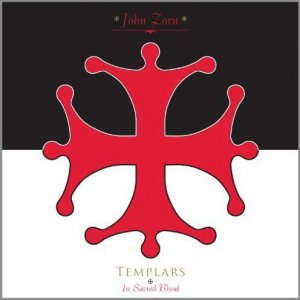 John Zorn - Templars: In Sacred Blood [2012]