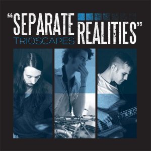 Trioscapes - Separate Realities (2012)