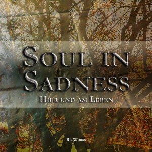 Soul In Sadness - Hier Und Am Leben (Re-Works) [2012]