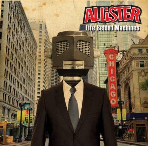 Allister -  Life Behind Machines [2012]