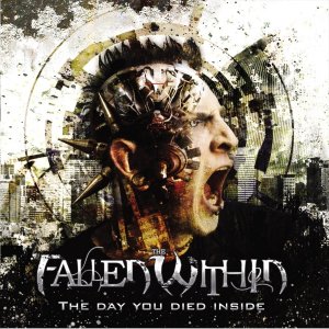 The Fallen Within - The Day You Died Inside [2012]