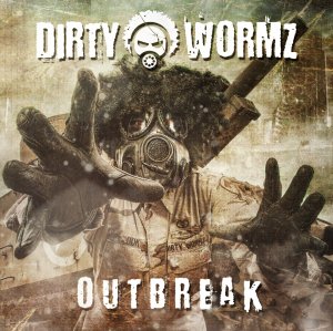 Dirty Wormz - Outbreak [2012]