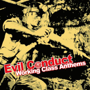 Evil Conduct - Working Class Anthems [2012]