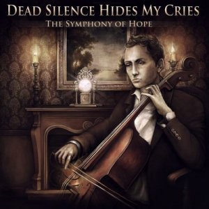 Dead Silence Hides My Cries - The Symphony of Hope [2012]