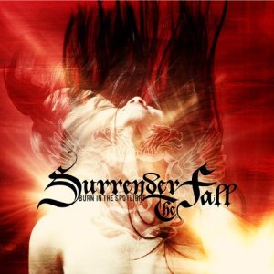 Surrender The Fall - Burn In The Spotlight [2012]