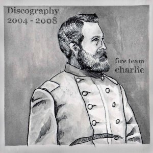 Fire Team Charlie - Discography 2004-2008 [2012]