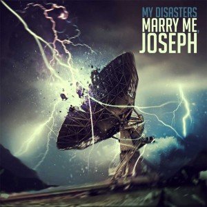Marry Me Joseph - My Disasters [2012]