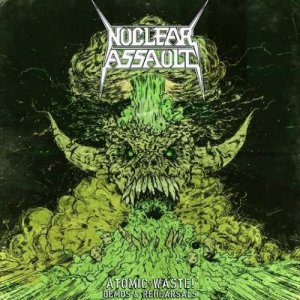 Nuclear Assault - Atomic Waste! Demos & Rehearsals (2012)