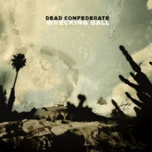 Dead Confederate - Wrecking Ball [2008]